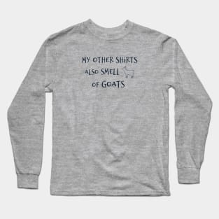 My Other Shirts Also Smell Of Goats Long Sleeve T-Shirt